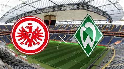 Classificações de Eintracht Frankfurt x Werder Bremen: Guia Completo para Fãs