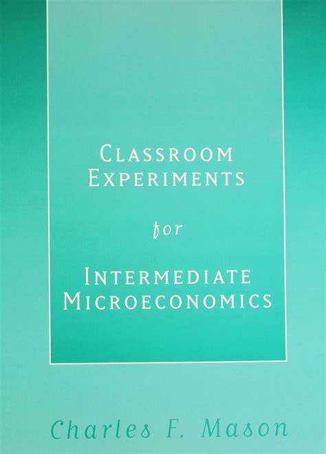 Classroom Experiments For Intermediate Microeconomics PDF