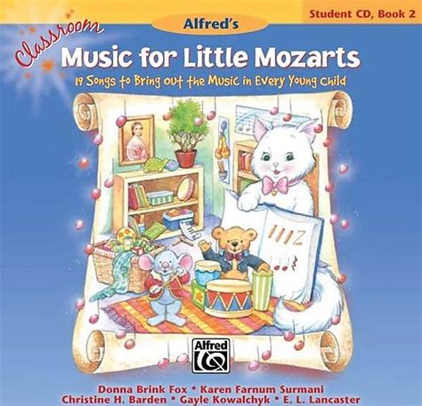 Classroom Music for Little Mozarts Student CD Bk 2 19 Songs to Bring out the Music in Every Young Child CD Doc