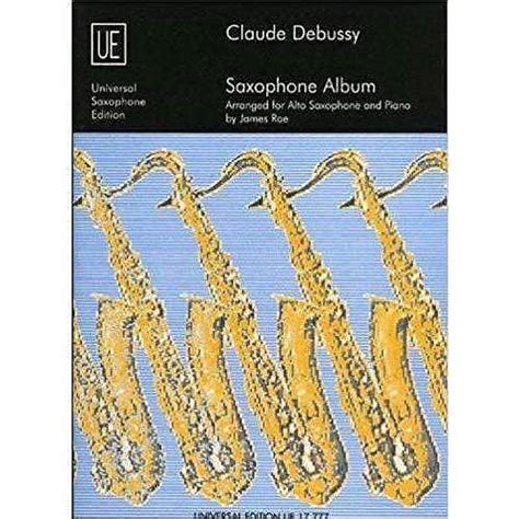 Claude Debussy Saxophone Album: UE17777: For Alto Saxophone and Piano Ebook Reader