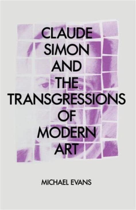 Claude Simon and The Transgressions of Modern Art Reader