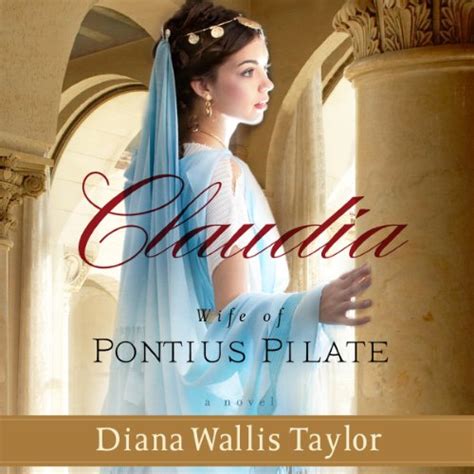 Claudia Wife of Pontius Pilate A Novel Doc