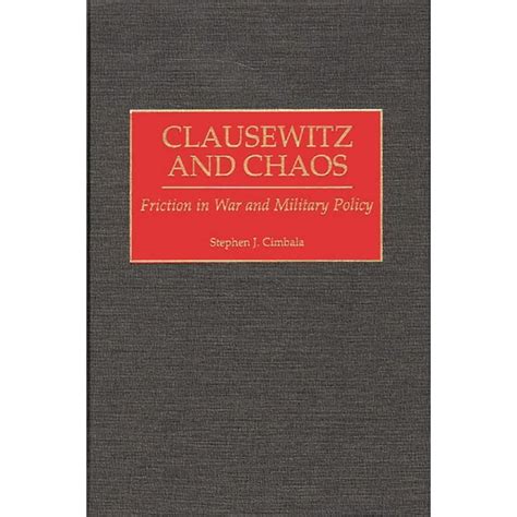 Clausewitz and Chaos Friction in War and Military Policy Kindle Editon