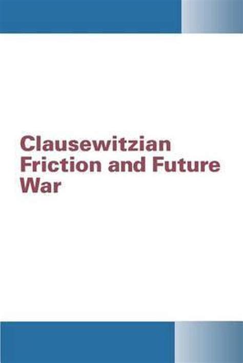 Clausewitzian Friction and Future War PDF