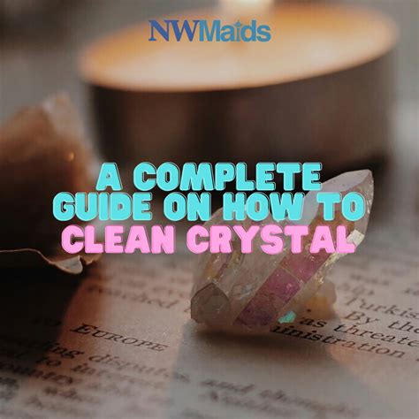 Clean Crystal: A Guide to Maintaining Your Crystal's Energy