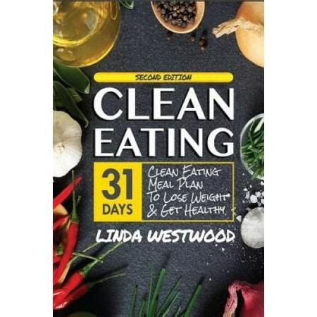 Clean Eating 4th Edition 31-Day Clean Eating Meal Plan to Lose Weight and Get Healthy Reader