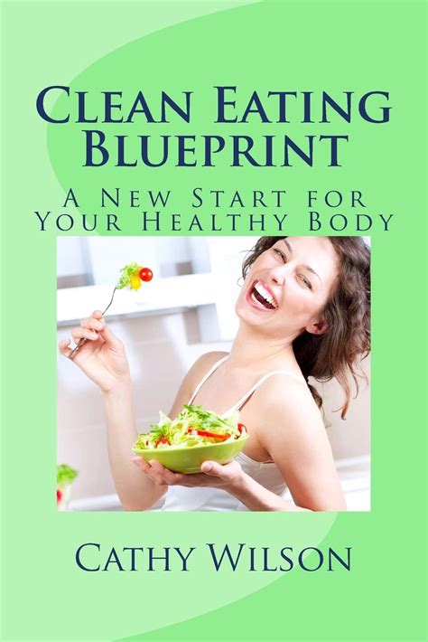 Clean Eating Blueprint A New Start for Your Healthy Body PDF