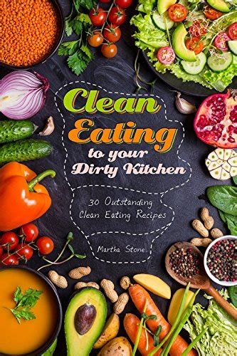 Clean Eating to your Dirty Kitchen 30 Outstanding Clean Eating Recipes Doc