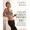 Clean Green Drinks 100 Cleansing Recipes to Renew and Restore Your Body and Mind Kindle Editon