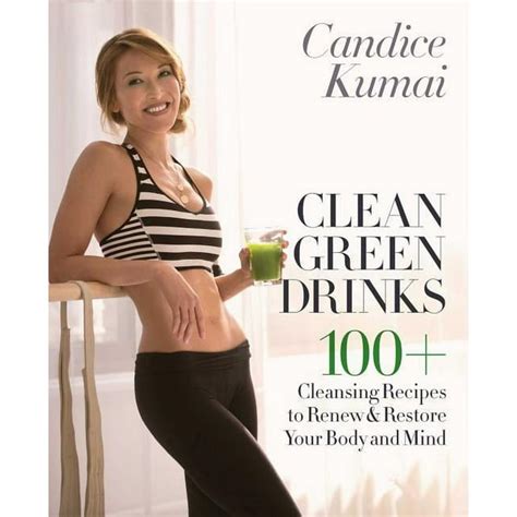 Clean Green Drinks 100 Cleansing Recipes to Renew and Restore Your Body and Mind Epub