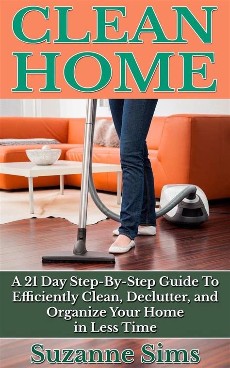 Clean Home A 21 Day Step-By-Step Guide To Efficiently Clean Declutter and Org Doc
