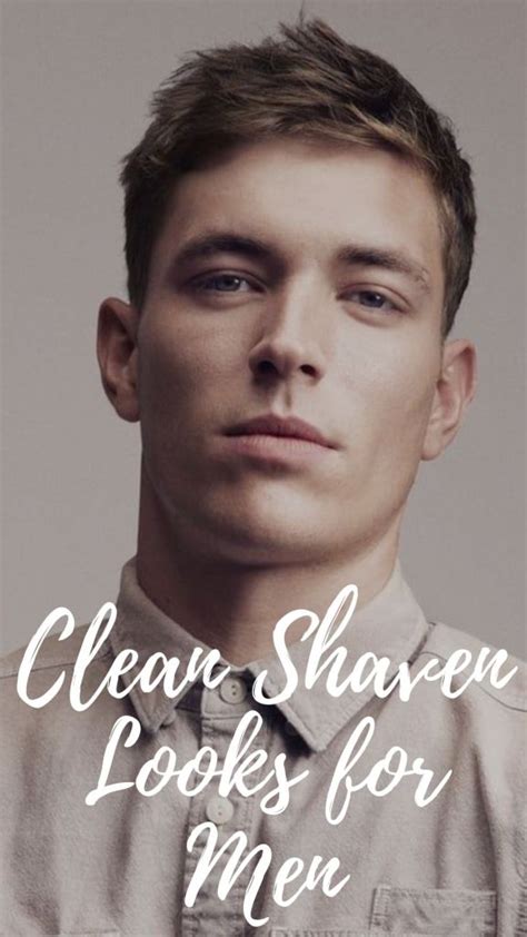 Clean Shaven Men: A Comprehensive Guide to Achieving a Smooth and Polished Look