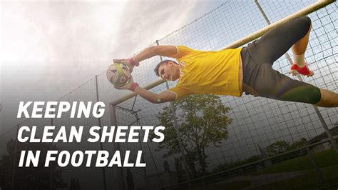 Clean Sheets in Soccer: The Ultimate Guide to Shutting Out Opponents