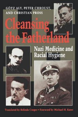 Cleansing the Fatherland Nazi Medicine and Racial Hygiene PDF