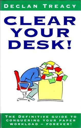 Clear Your Desk! The Definitive Guide to Conquering Your Paper Workload - Forever! Reader