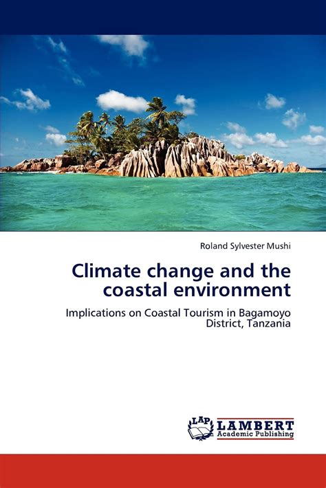 Climate Change and the Coastal Environment Implications on Coastal Tourism in Bagamoyo District PDF