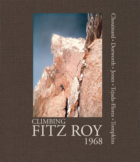 Climbing Fitz Roy 1968 Reflections on the Lost Photos of the Third Ascent Epub