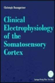 Clinical Electrophysiology of the Somatosensory Cortex A Combined Study Using Electrocortigraphy Epub