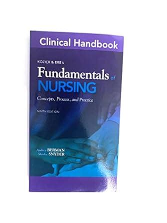 Clinical Handbook for Kozier and Erb s Fundamentals of Nursing 9th Edition Clinical Handbooks Reader