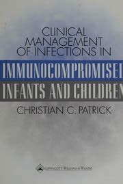 Clinical Management of Infections in Immunocompromised Infants and Children PDF