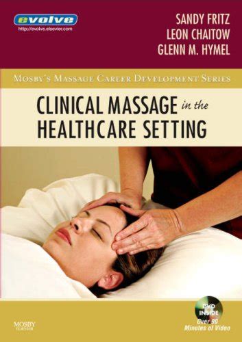 Clinical Massage in the Healthcare Setting 1e Mosby s Massage Career Development PDF