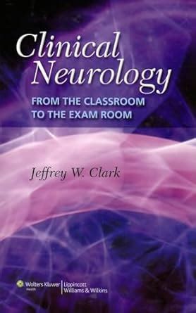 Clinical Neurology: From the Classroom to the Exam Room Kindle Editon