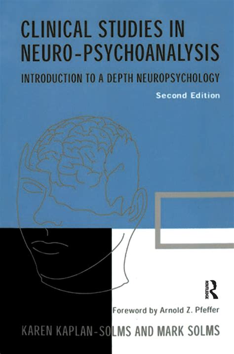 Clinical Studies in Neuro-Psychoanalysis Introduction to a Depth Neuropsychology Reader