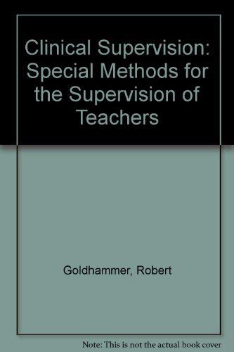 Clinical Supervision Special Methods for the Supervision of Teachers Reader