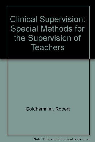 Clinical Supervision Special Methods for the Supervision of Teachers Reader