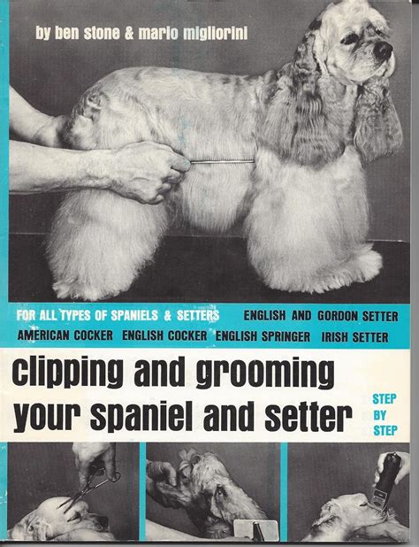 Clipping and Grooming your Spaniel and Setter. Step by Step Ebook Kindle Editon