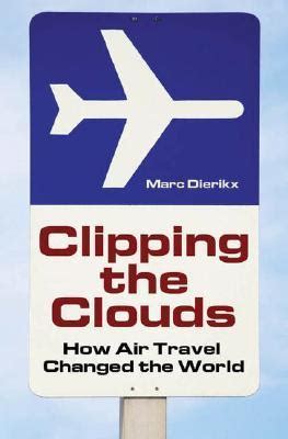 Clipping the Clouds How Air Travel Changed the World PDF