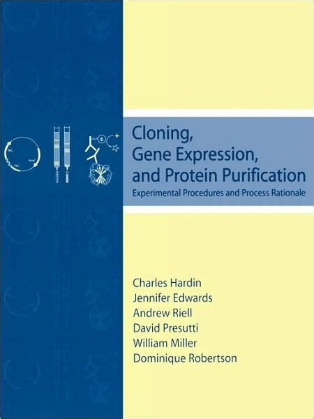 Cloning Gene Expression and Protein Purification Experimental Procedures and Process Rationale Kindle Editon