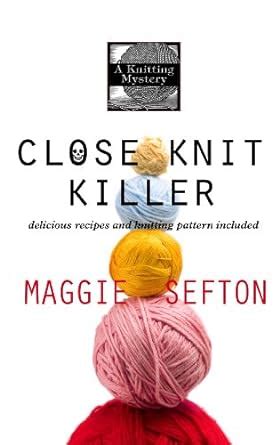 Close Knit Killer A Knitting Mystery Epub