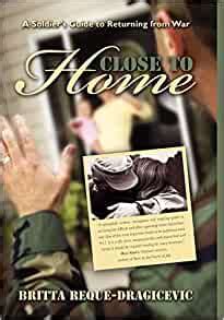 Close to Home A Soldier's Guide to Returning from War Reader