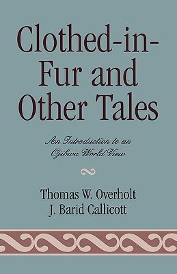 Clothed-in-Fur and Other Tales An Introduction to an Ojibwa World View Epub