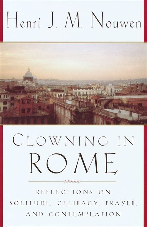 Clowning in Rome: Reflections on Solitude, Celibacy, Prayer, and Contemplation Ebook Reader
