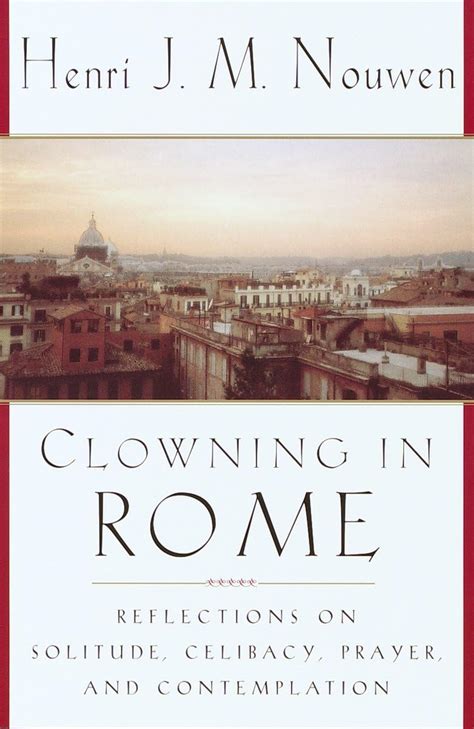 Clowning in Rome: Reflections on Solitude, Celibacy, Prayer, and Contemplation Ebook Reader