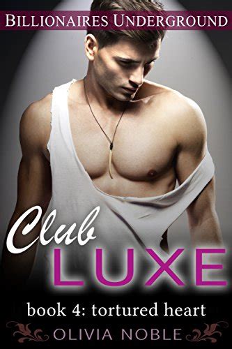 Club Luxe 4 Tortured Heart Billionaires Underground Club Luxe Kindle Editon
