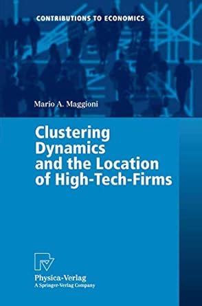 Clustering Dynamics and the Location of High-Tech-Firms 1st Edition Kindle Editon