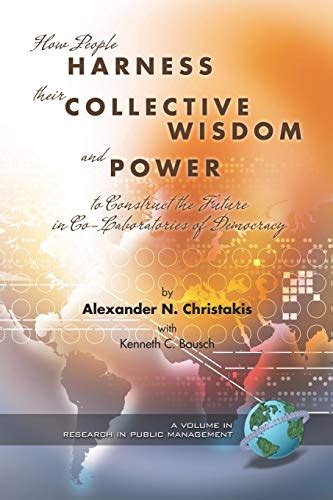 Co-Laboratories of Democracy How People Harness Their Collective Wisdon to Create the Future Doc