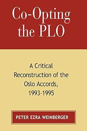 Co-Opting the PLO A Critical Reconstruction of the Oslo Accords Epub