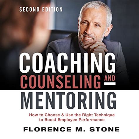 Coaching, Counseling and Mentoring - How To Choose and Use the Right Techniq  Ue  To Boost Employ  E Kindle Editon