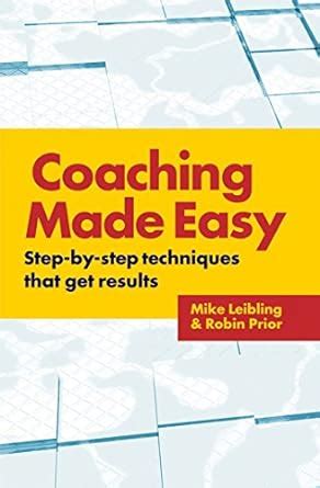 Coaching Made Easy Step-By-Step Techniques That Get Results Kindle Editon