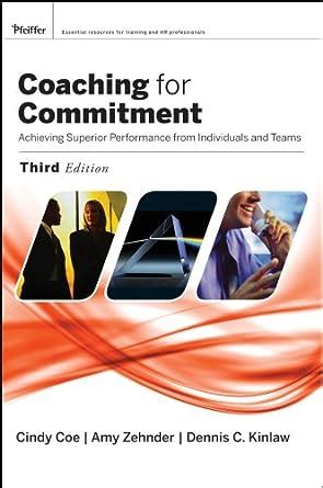 Coaching for Commitment Achieveing Superior Performance from Individuals and Teams 3rd Edition Epub