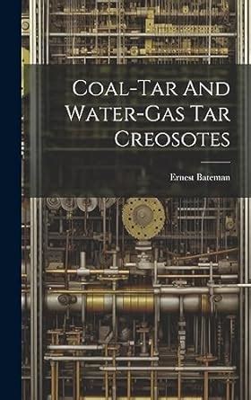 Coal-Tar and Water-Gas Tar Creosotes Kindle Editon