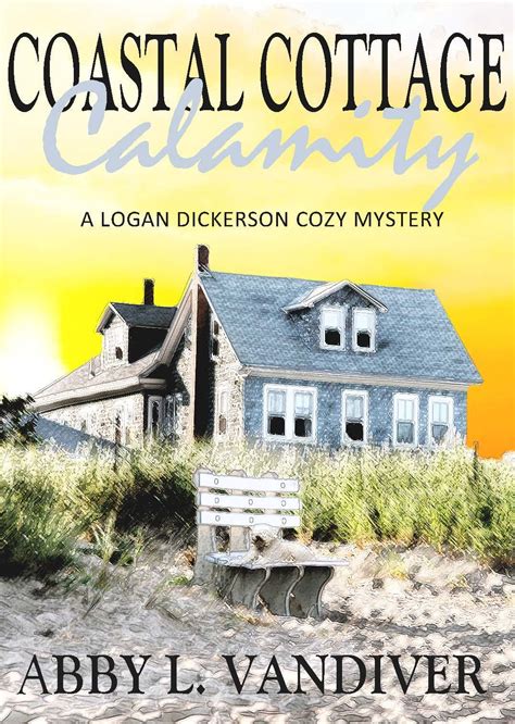 Coastal Cottage Calamity A Logan Dickerson Cozy Mystery Epub