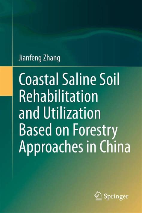 Coastal Saline Soil Rehabilitation and Utilization Based on Forestry Approaches in China Epub