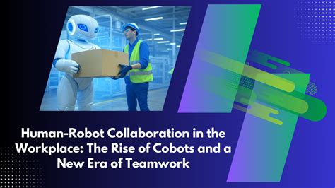 Cobots: Embracing Human-Robot Collaboration