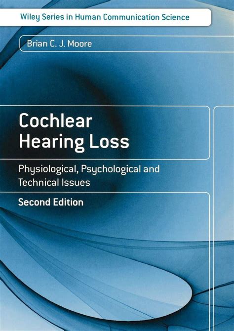Cochlear Hearing Loss: Physiological, Psychological and Technical Issues (Wiley Series in Human Comm Reader