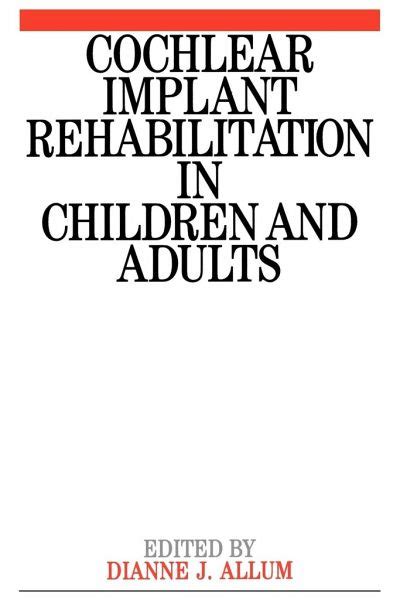 Cochlear Implant Rehabilitation in Children and Adults Reader